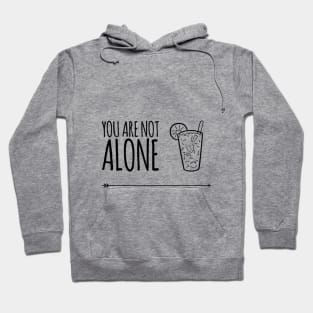 You Are Not Alone Hoodie